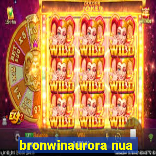 bronwinaurora nua